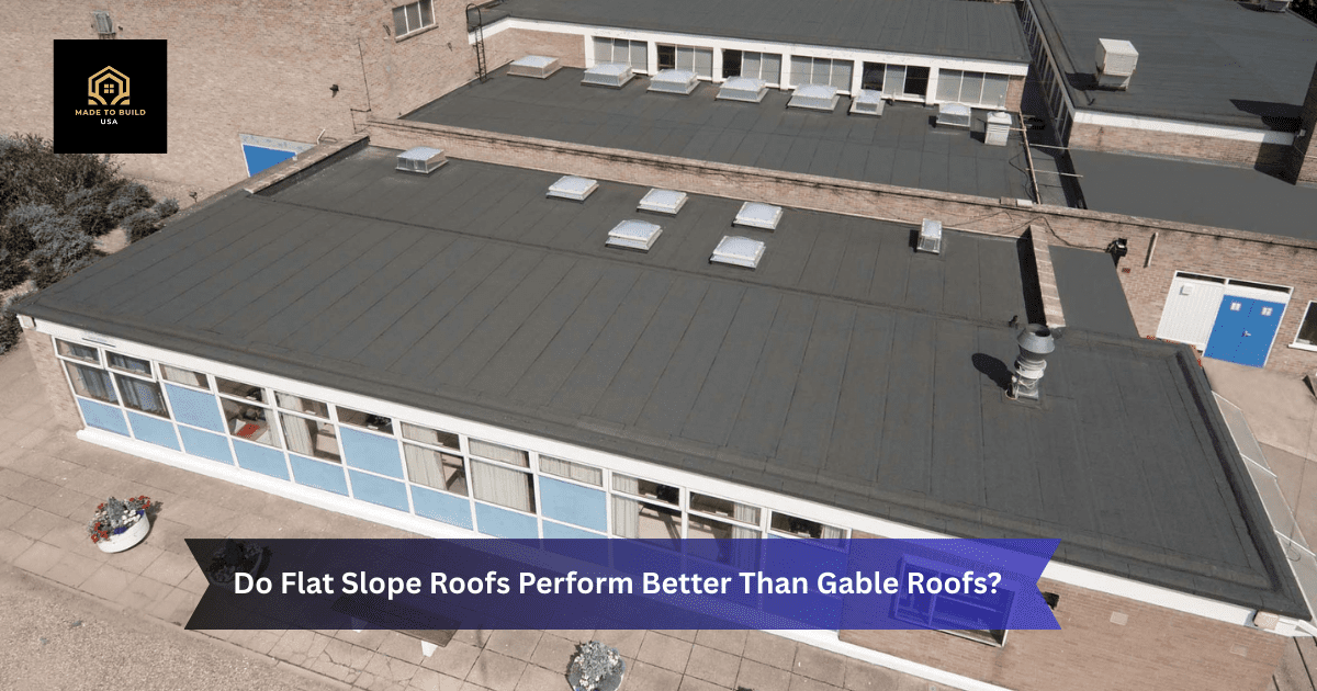Do Flat Slope Roofs Perform Better Than Gable Roofs