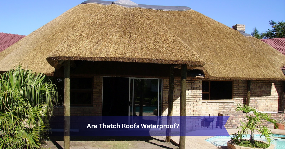 Are Thatch Roofs Waterproof