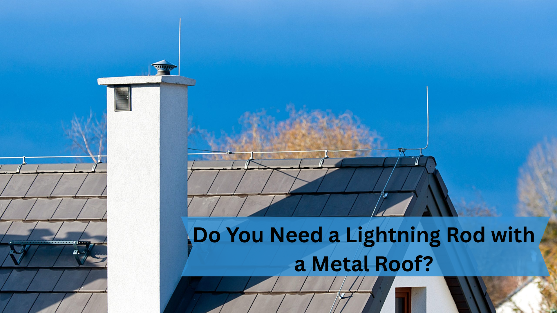 Do You Need a Lightning Rod with a Metal Roof