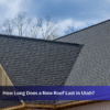 How Long Does a New Roof Last in Utah